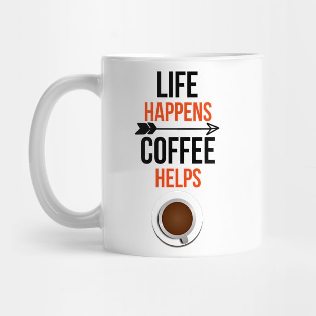 Life Happens Coffee Helps by PinkPandaPress